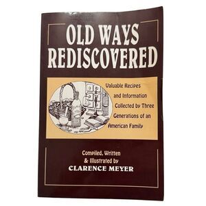 Old Ways Rediscovered by Clarence Meyer ( 1988, Softcover )